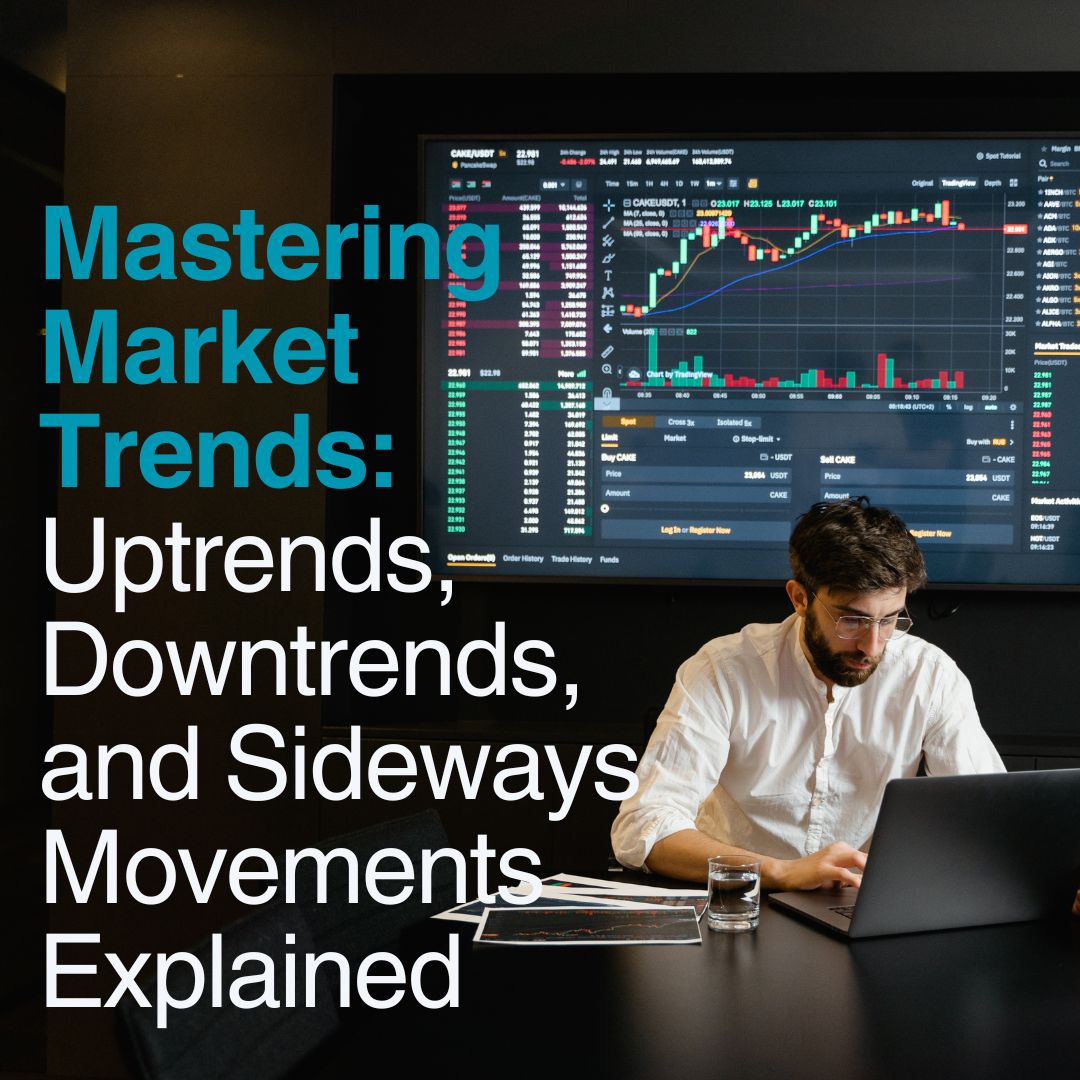 Mastering Market Trends: Uptrends, Downtrends, and Sideways Movements Explained